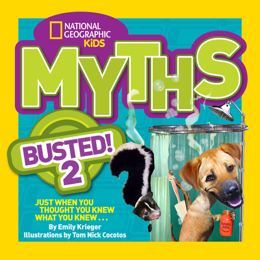National Geographic Kids Myths Busted! 2 - Just When You Thought You Knew What You Knew... (Myths Busted)