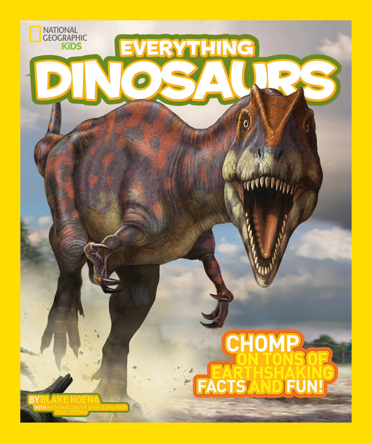 National Geographic Kids Everything Dinosaurs - Chomp on Tons of Earthshaking Facts and Fun (National Geographic Kids Everything)