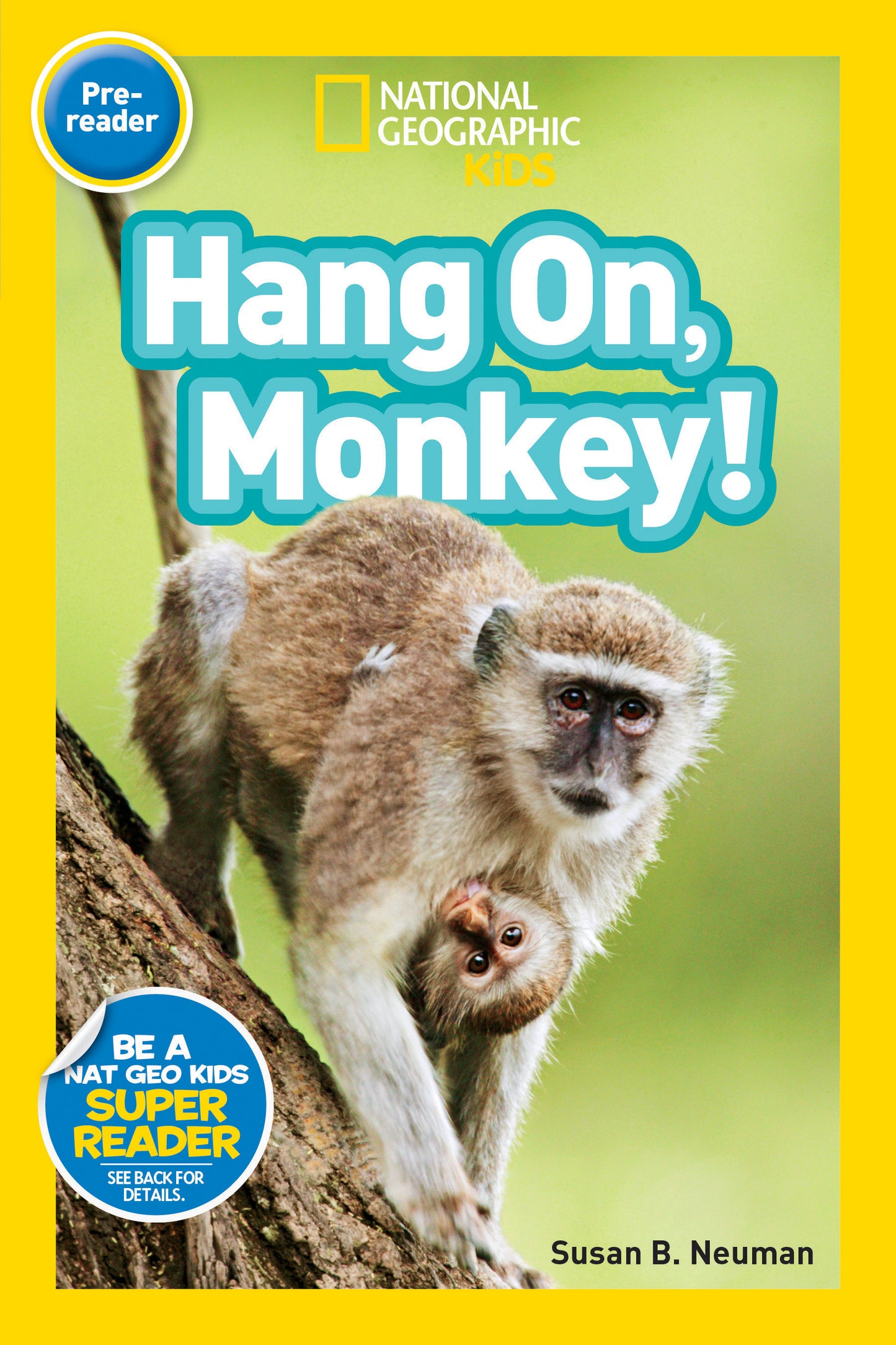Hang On, Monkey! (National Geographic Kids Readers, Pre-Reader) (National Geographic Kids Readers)