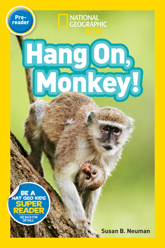Hang On, Monkey! (National Geographic Kids Readers, Pre-Reader) (National Geographic Kids Readers)