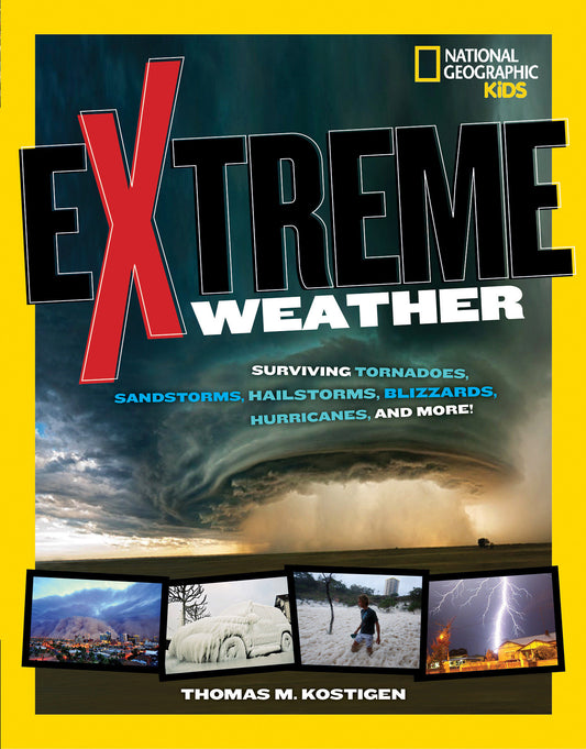 Extreme Weather - Surviving Tornadoes, Sandstorms, Hailstorms, Blizzards, Hurricanes, and More! (NGK Extreme)