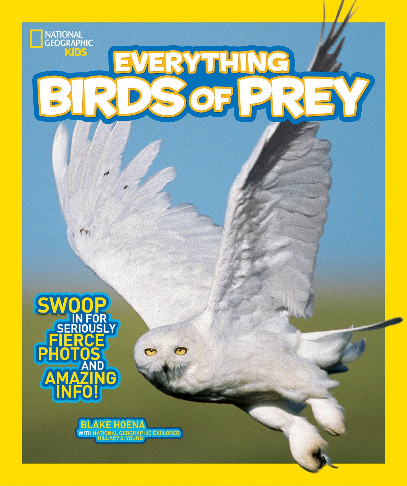 National Geographic Kids Everything Birds of Prey - Swoop in for Seriously Fierce Photos and Amazing Info (National Geographic Kids Everything)
