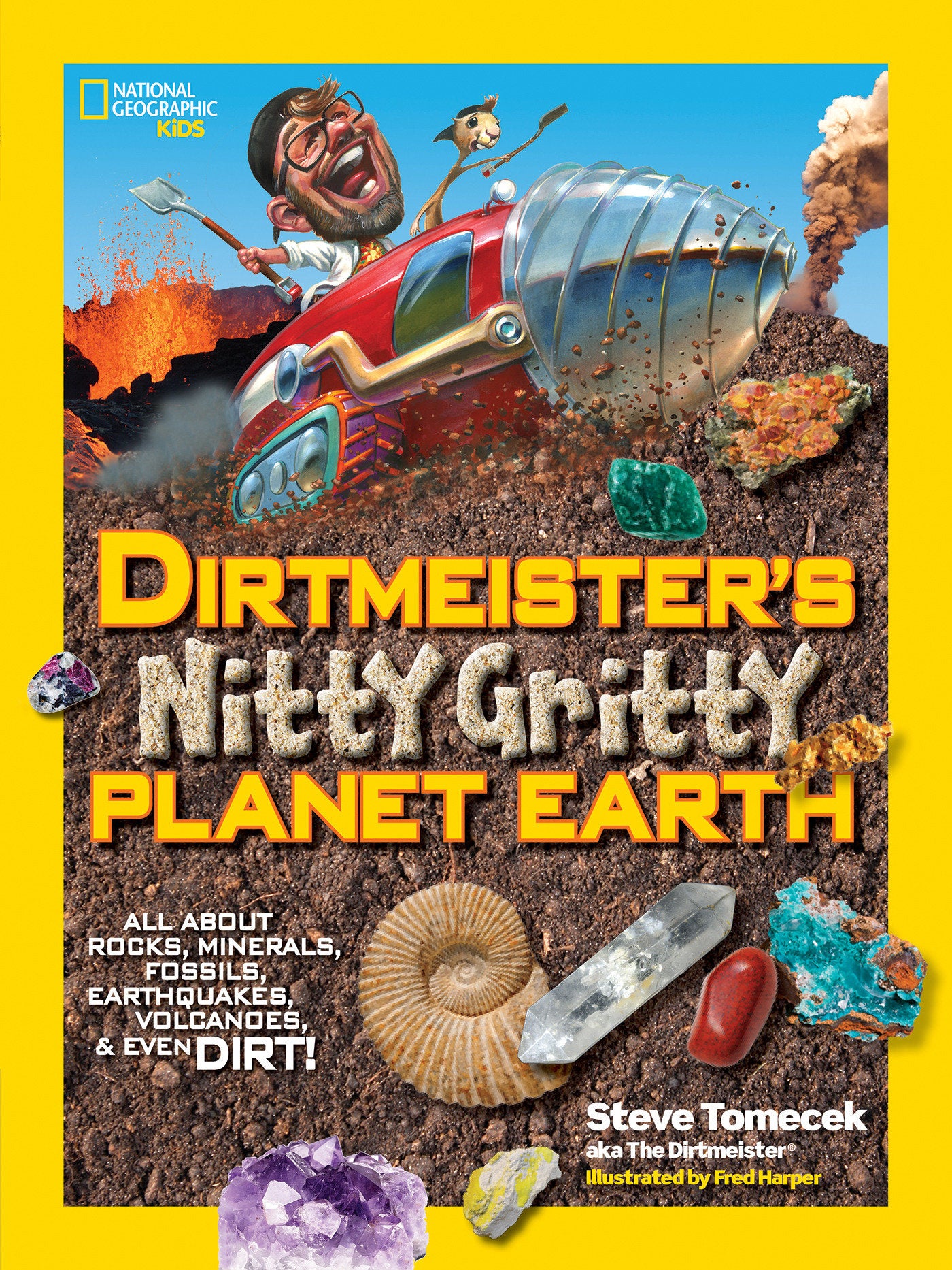 Dirtmeister's Nitty Gritty Planet Earth - All About Rocks, Minerals, Fossils, Earthquakes, Volcanoes, & Even Dirt!