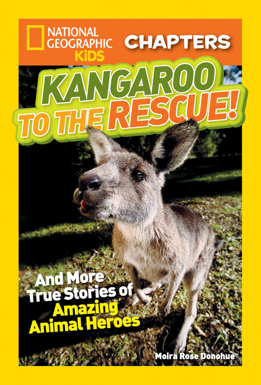 National Geographic Kids Chapters: Kangaroo to the Rescue! - And More True Stories of Amazing Animal Heroes (NGK Chapters)