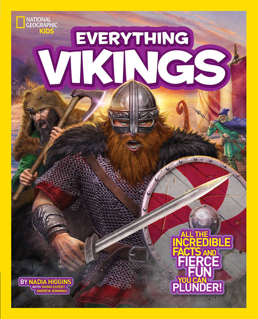 National Geographic Kids Everything Vikings - All the Incredible Facts and Fierce Fun You Can Plunder (National Geographic Kids Everything)