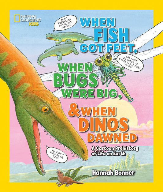 When Fish Got Feet, When Bugs Were Big, and When Dinos Dawned - A Cartoon Prehistory of Life on Earth
