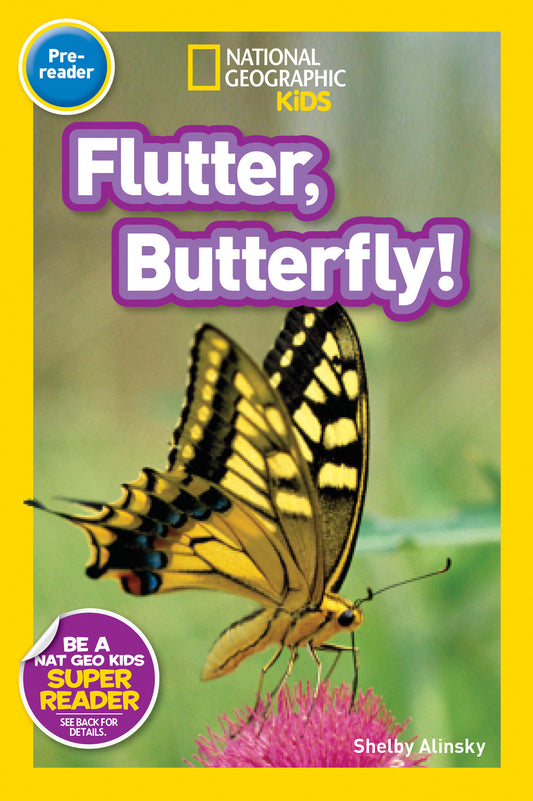 Flutter, Butterfly! (National Geographic Kids Readers, Pre-Reader) (National Geographic Kids Readers)