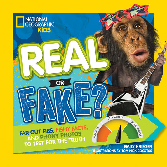 Real or Fake? - Far-Out Fibs, Fishy Facts, and Phony Photos to Test for the Truth (NGK Real or Fake?)