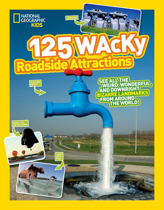 125 Wacky Roadside Attractions - See All the Weird, Wonderful, and Downright Bizarre Landmarks From Around the World! (National Geographic Kids 125)