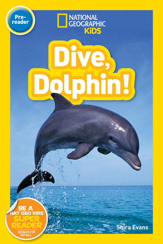 Dive, Dolphin! (National Geographic Kids Readers, Pre-Reader) (National Geographic Kids Readers)