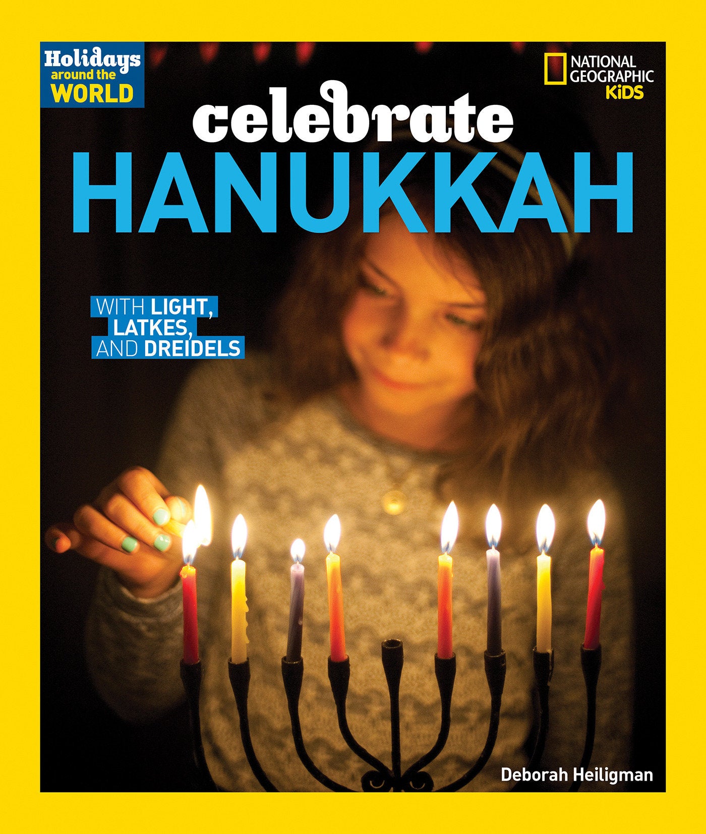 Holidays Around the World: Celebrate Hanukkah - With Light, Latkes, and Dreidels (Holidays Around the World)