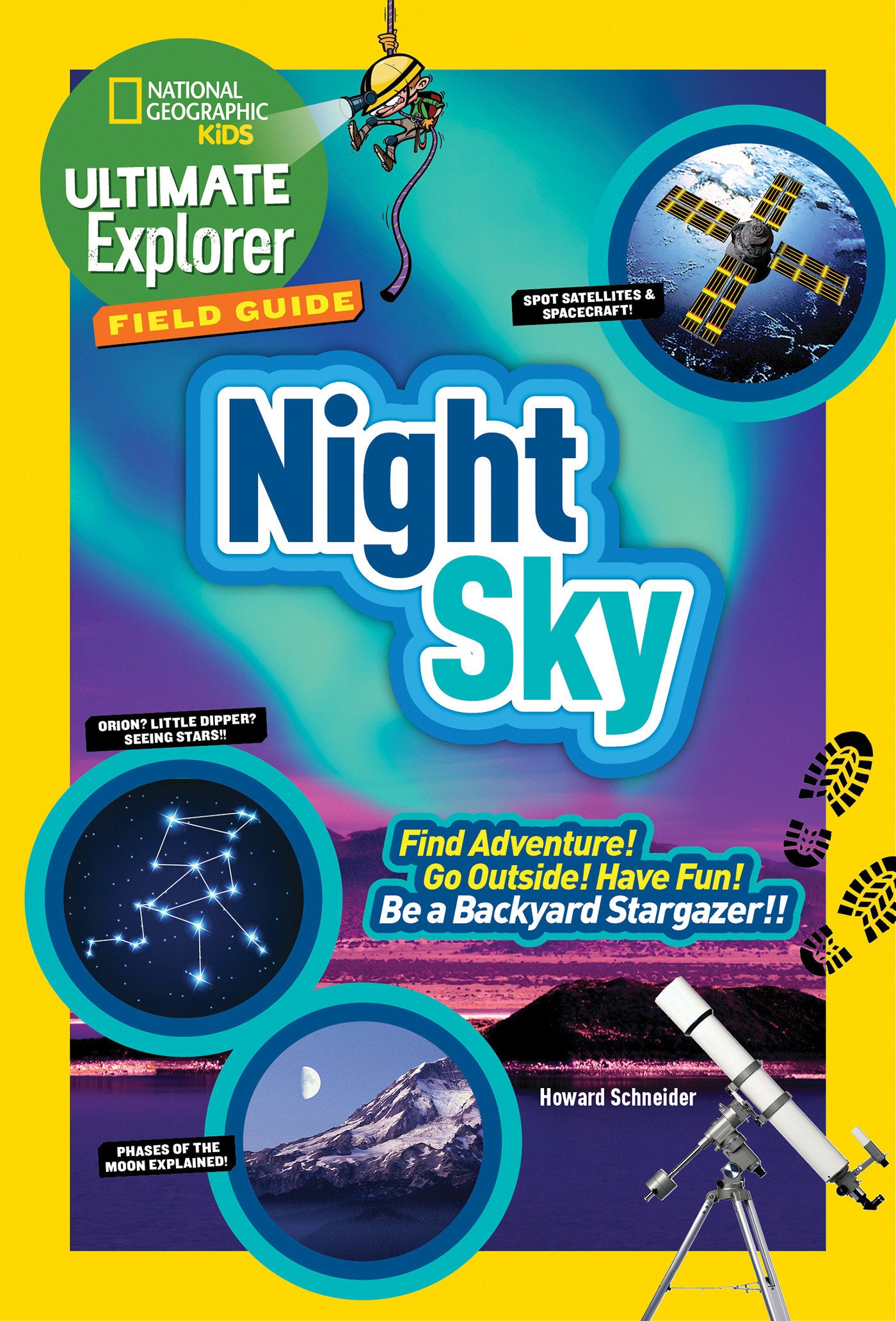 Ultimate Explorer Field Guide: Night Sky - Find Adventure! Go Outside! Have Fun! Be a Backyard Stargazer! (NGK Ultimate Explorer Field Guides)