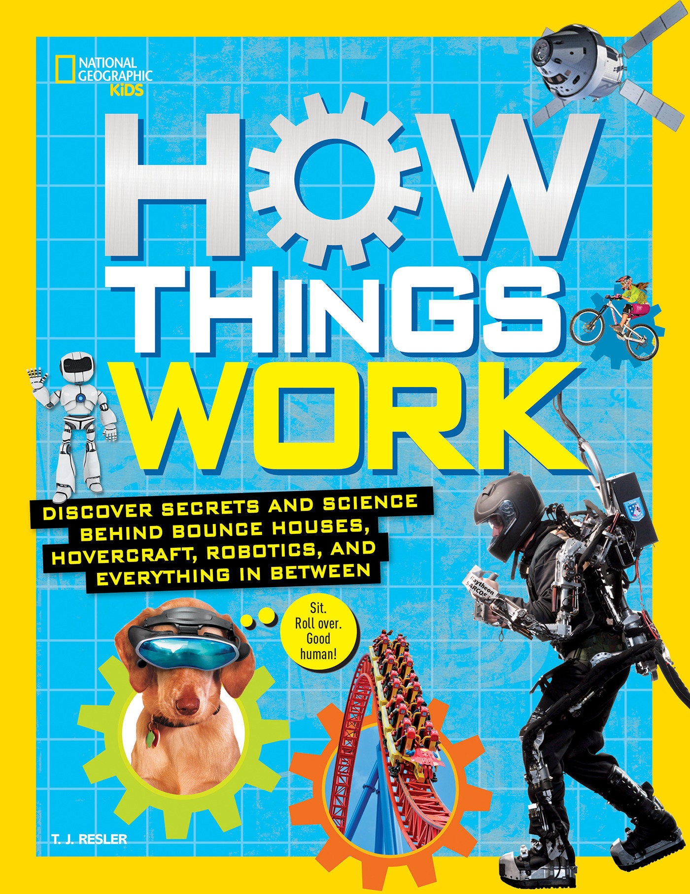How Things Work - Discover Secrets and Science Behind Bounce Houses, Hovercraft, Robotics, and Everything in Between (NGK How Things Work)