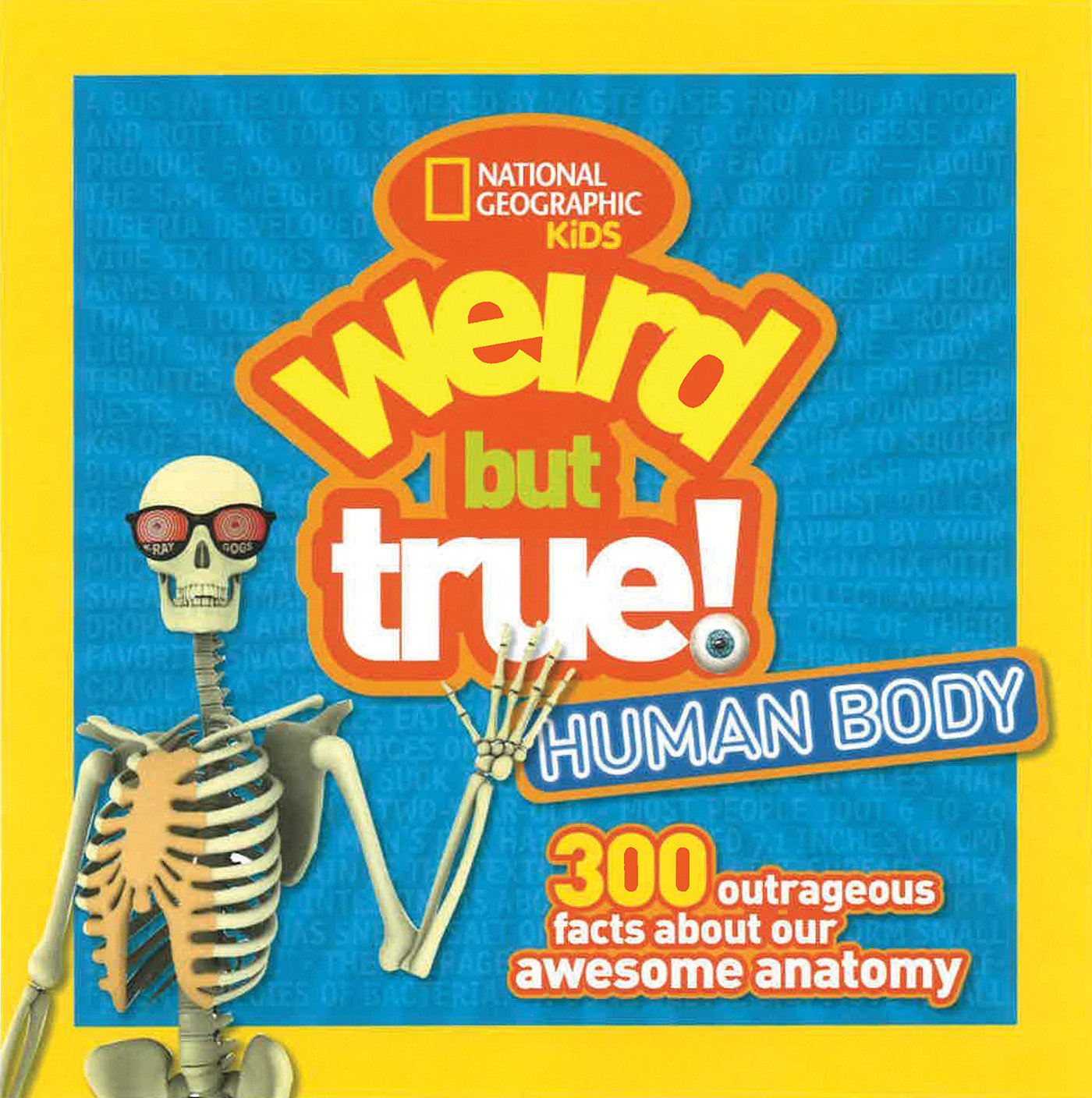 Weird But True! Human Body - 300 Outrageous Facts about Your Awesome Anatomy (Weird But True!)