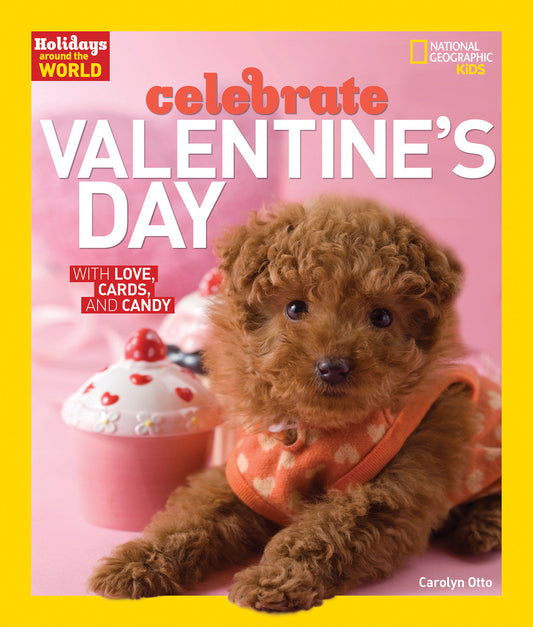 Holidays Around the World: Celebrate Valentine's Day - With Love, Cards, and Candy (Holidays Around the World)