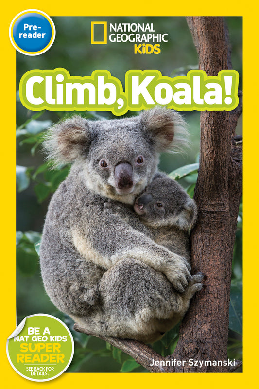 Climb, Koala! (National Geographic Kids Readers, Pre-Reader) (National Geographic Kids Readers)