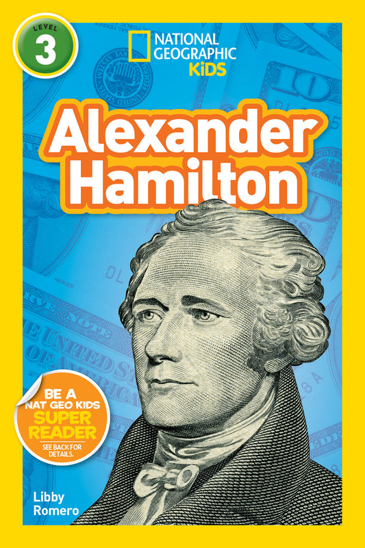 Alexander Hamilton (National Geographic Kids Readers, Level 3) (National Geographic Kids Readers)