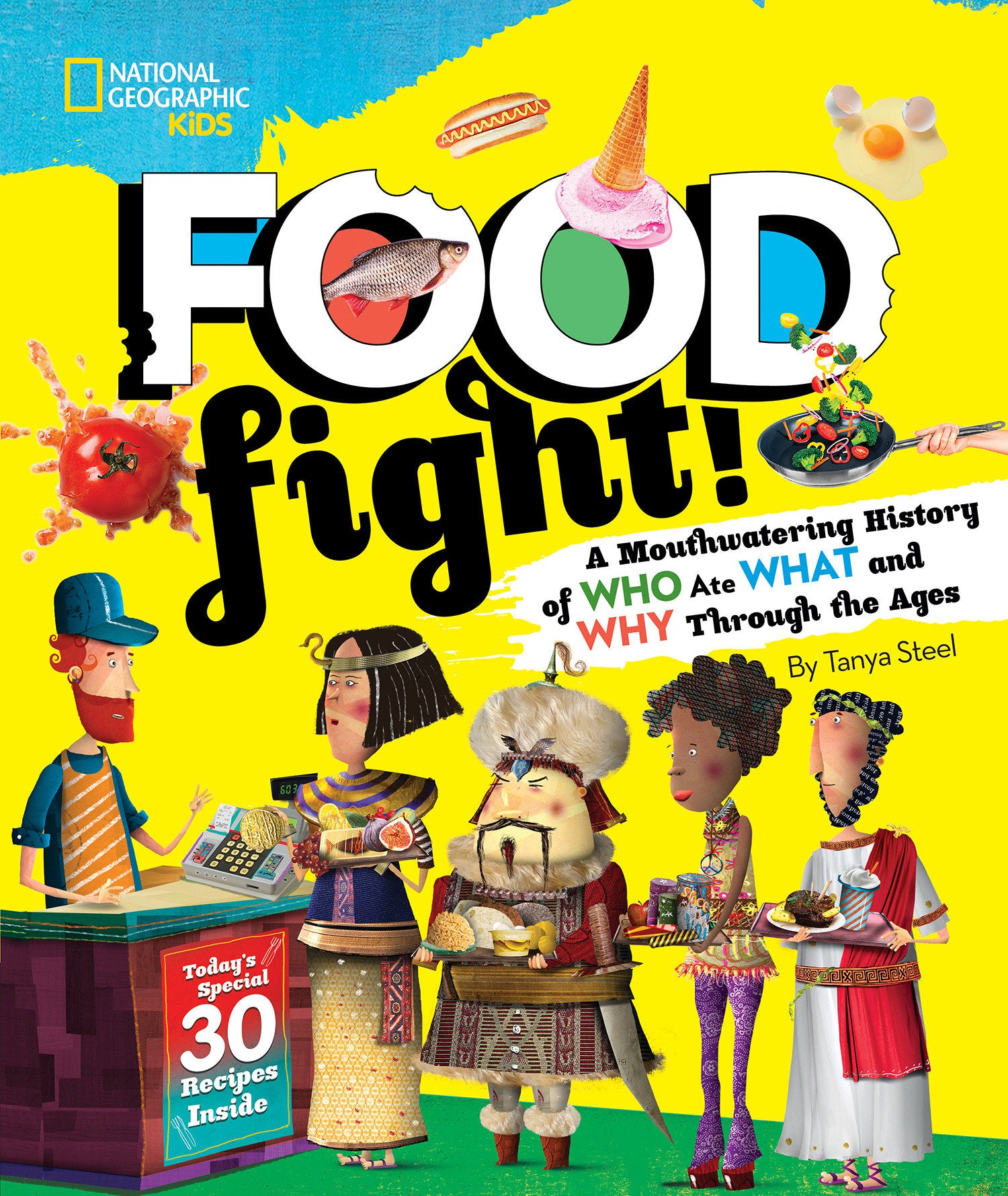 Food Fight! - A Mouthwatering History of Who Ate What and Why Through the Ages