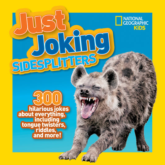 National Geographic Kids Just Joking Sidesplitters - 300 Hilarious Jokes About Everything, Including Tongue Twisters, Riddles, and More! (Just Joking)
