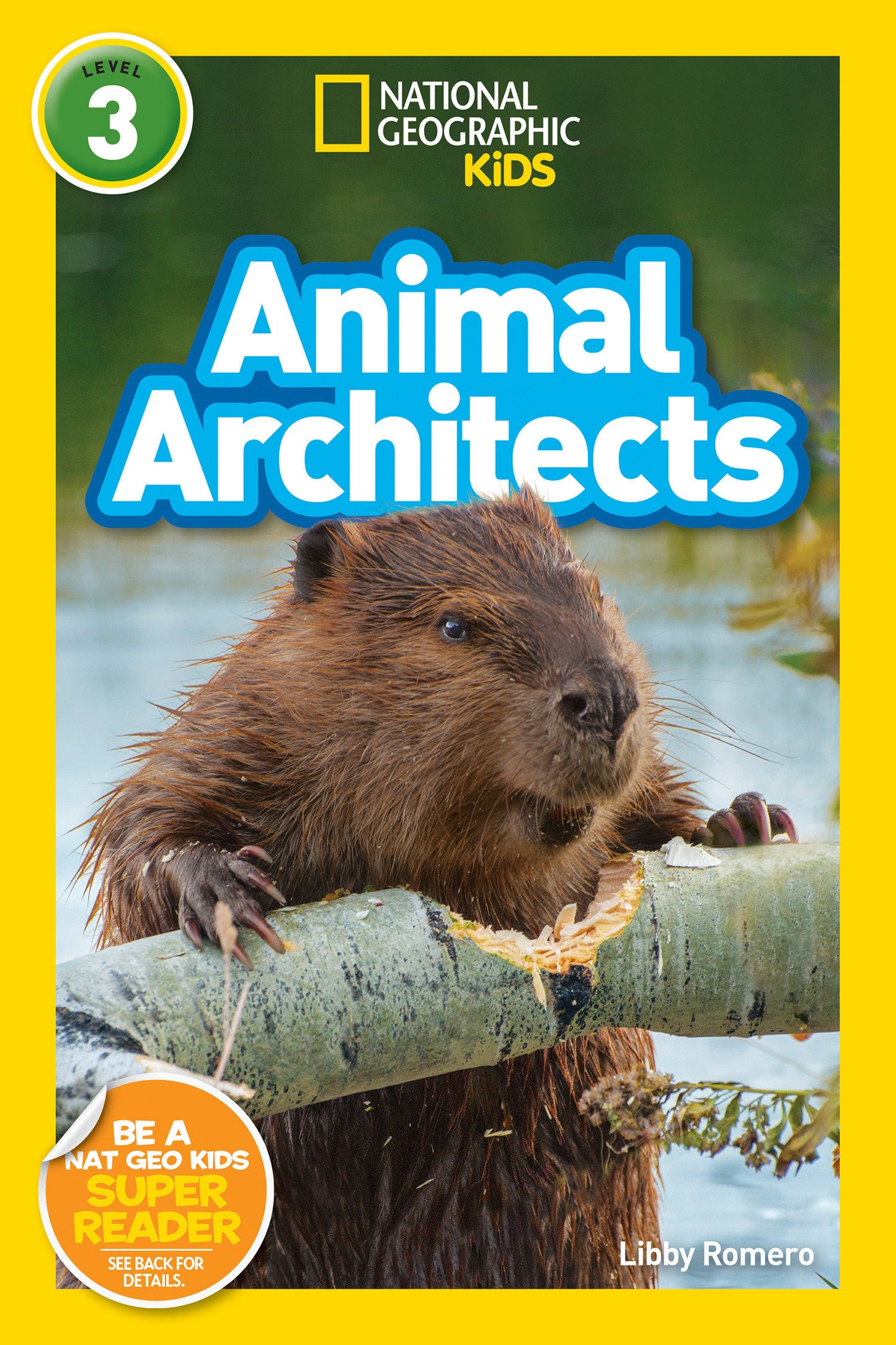 Animal Architects (National Geographic Kids Readers, Level 3) (National Geographic Kids Readers)