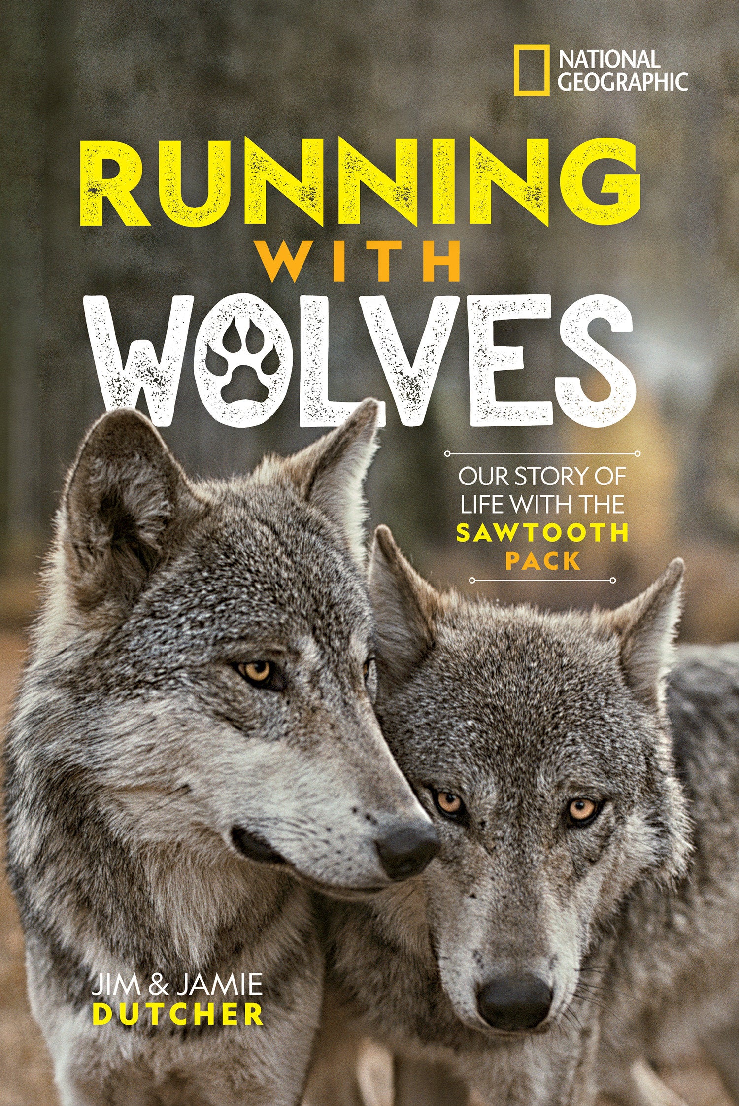 Running with Wolves - Our Story of Life with the Sawtooth Pack
