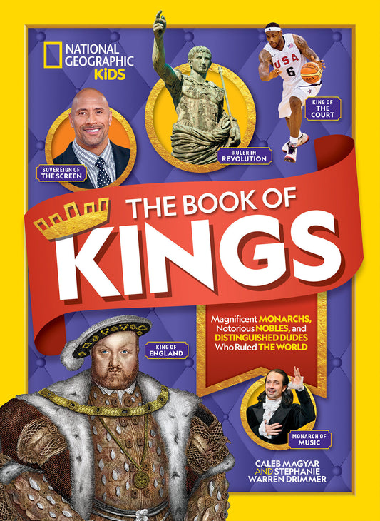 The Book of Kings - Magnificent Monarchs, Notorious Nobles, and Distinguished Dudes Who Ruled the World (NGK Book of)