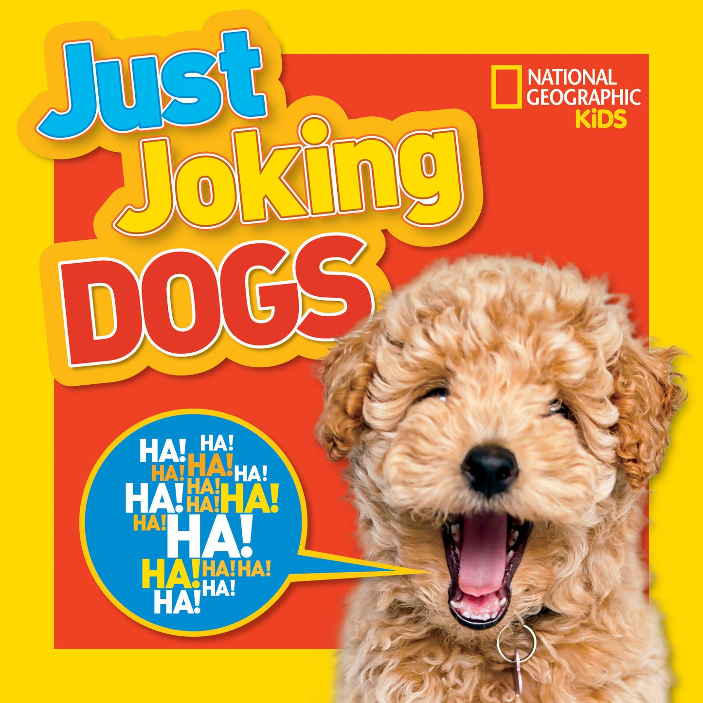 National Geographic Kids Just Joking Dogs - Hilarious Jokes, Pup-tastic Puns, Tongue Twisters, Pooch Portraits,�and More! (Just Joking)