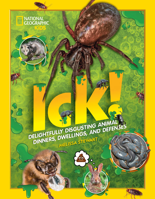 ICK! - Delightfully Disgusting Animal Dinners, Dwellings, and Defenses