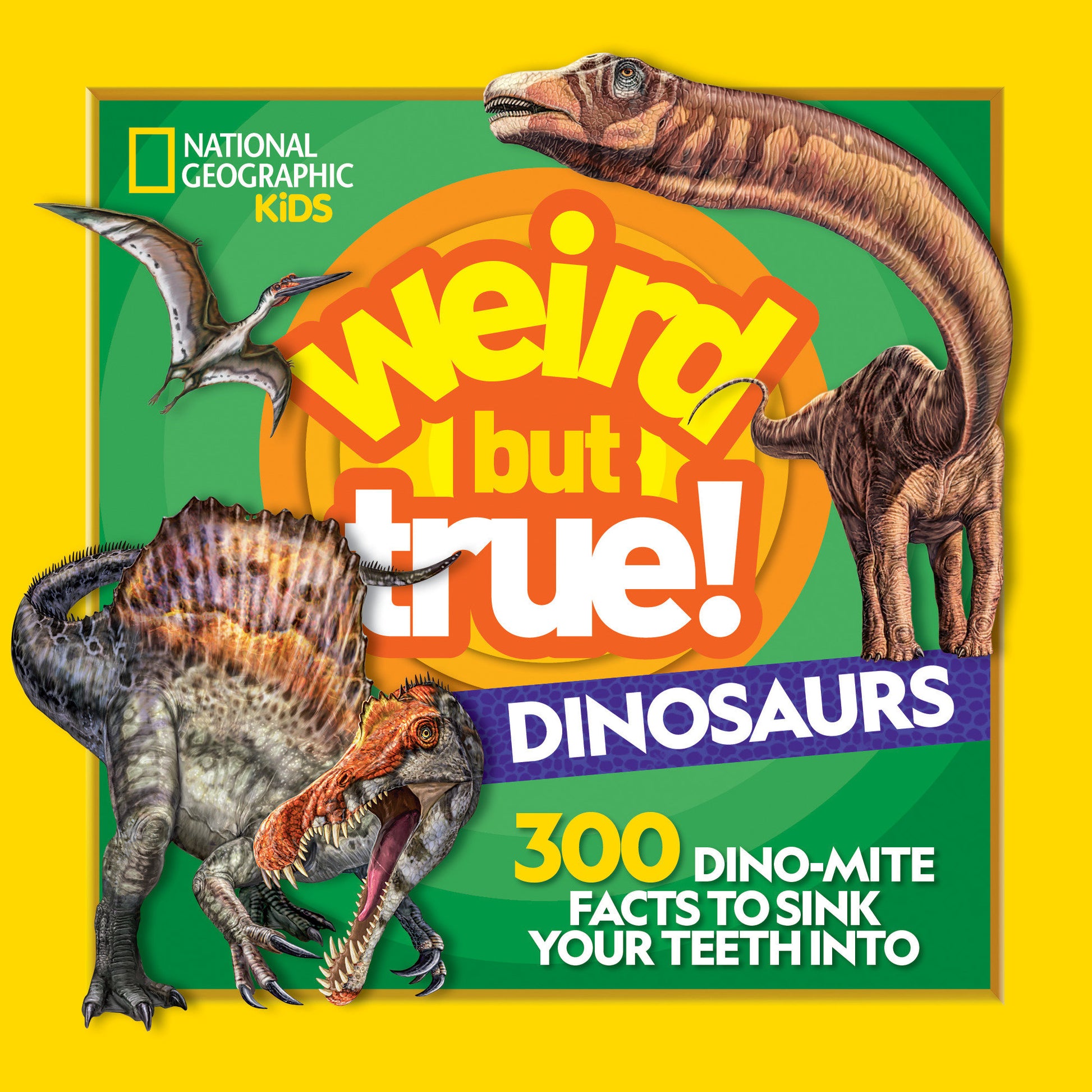 Weird But True! Dinosaurs - 300 Dino-Mite Facts to Sink Your Teeth Into (Weird But True!)