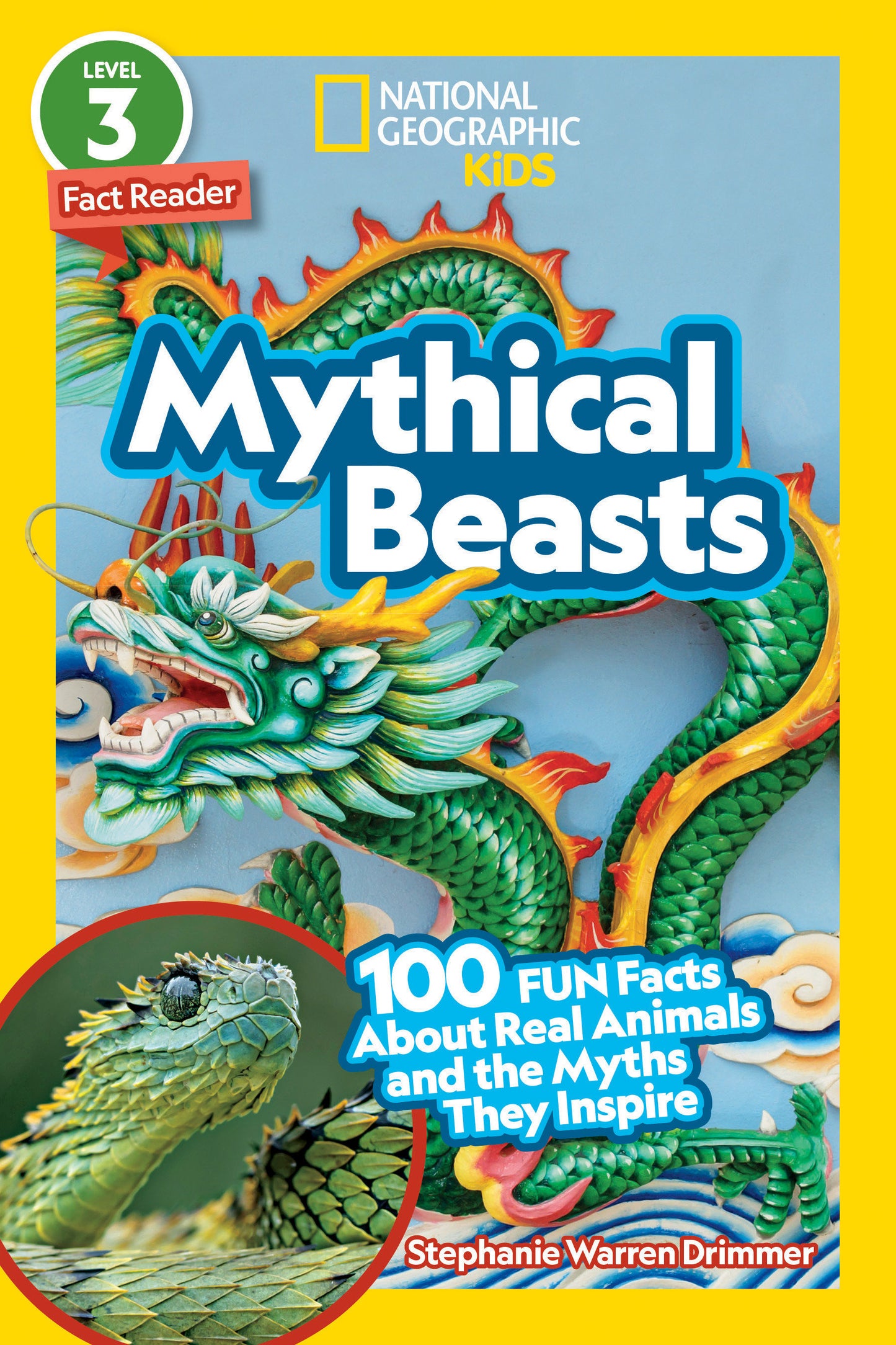 Mythical Beasts (National Geographic Kids Readers, Level 3/Fact Reader) - 100 Fun Facts About Real Animals and the Myths They Inspire (National Geographic Kids Readers)