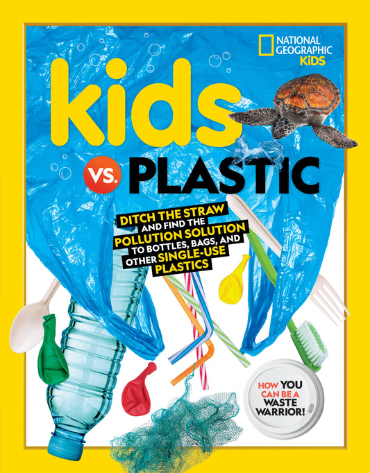 Kids vs. Plastic - Ditch the straw and find the pollution solution to bottles, bags, and other single-use plastics