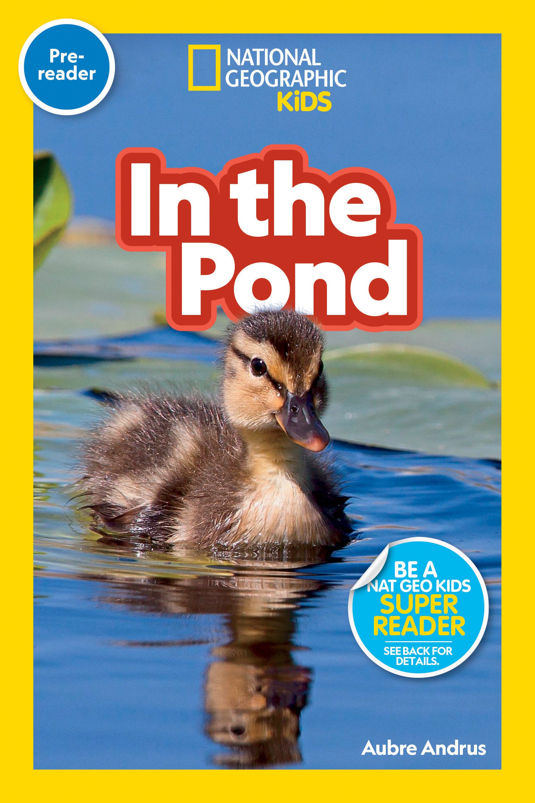 In the Pond (National Geographic Kids Readers, Pre-Reader) (National Geographic Kids Readers)