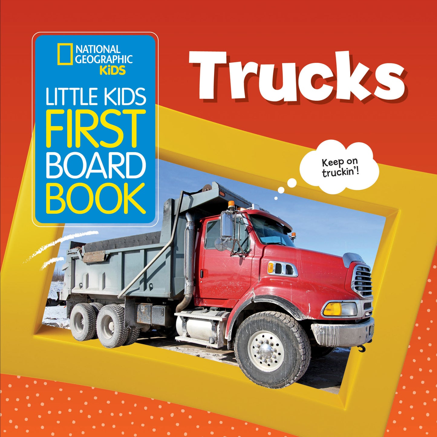 National Geographic Kids Little Kids First Board Book: Trucks (Little Kids First Board Book)