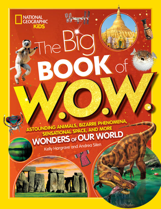 The Big Book of W.O.W. - Astounding Animals, Bizarre Phenomena, Sensational Space, and More Wonders of Our World