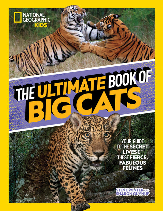 The Ultimate Book of Big Cats - Your guide to the secret lives of these fierce, fabulous felines (National Geographic Kids Ultimate Books)