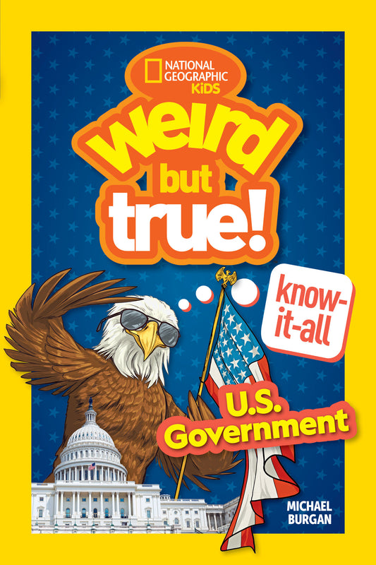 Weird But True! Know-It-All: U.S. Government (Weird But True!)
