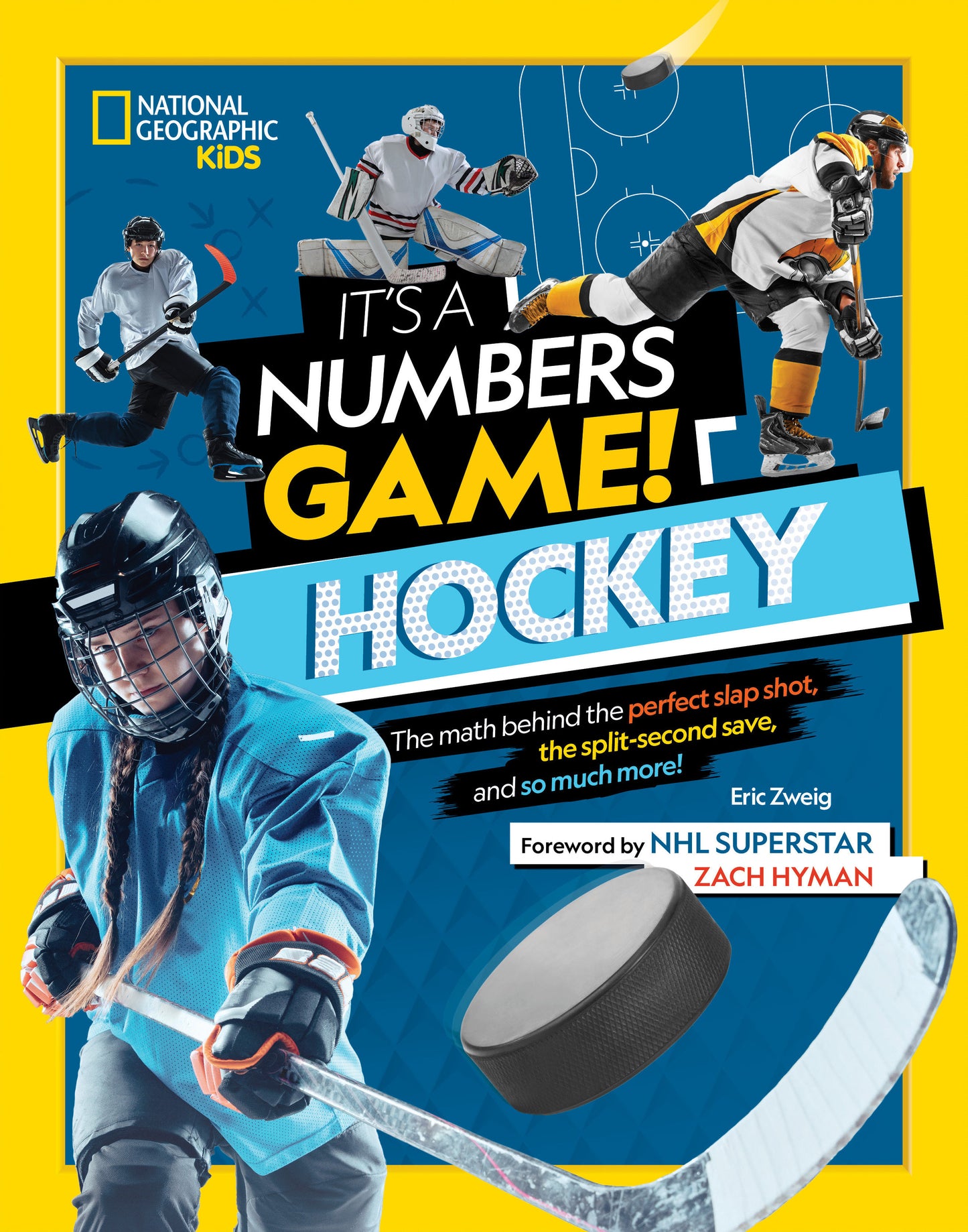 It's a Numbers Game! Hockey - The Math Behind the Perfect Slap Shot, the Split-Second Save, and So Much More! (It's a Numbers Game!)