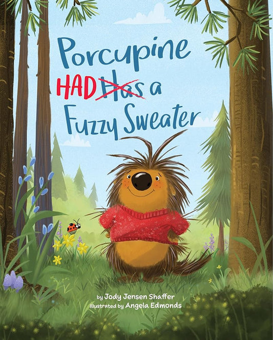 Porcupine Had a Fuzzy Sweater by Jody Jensen Shaffer, Angela Edmonds