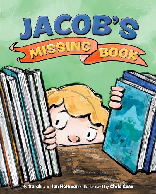 Jacob's Missing Book by Sarah Hoffman, Ian Hoffman, Chris Case