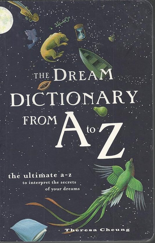 The Dream Dictionary From A to Z by Theresa Cheung