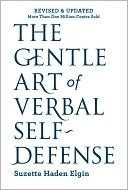 The Gentle Art of Verbal Self-Defense. by Suzette Haden Elgin