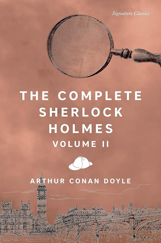 The Complete Sherlock Holmes, Volume II (Signature Editions) by Sir Arthur Conan Doyle