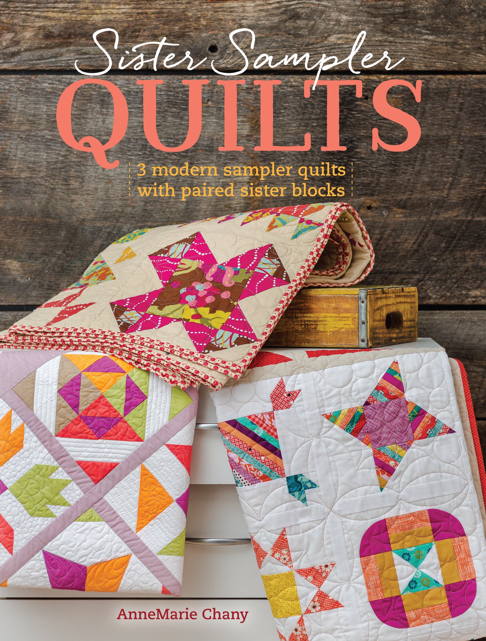 Sister Sampler Quilts - 3 Modern Sampler Quilts with Paired Sister Blocks
