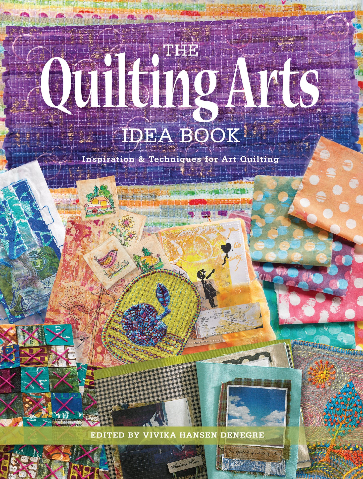 The Quilting Arts Idea Book - Inspiration & Techniques for Art Quilting