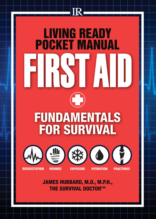 Living Ready Pocket Manual - First Aid - Fundamentals for Survival