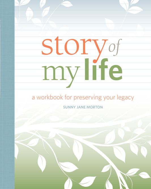 Story of My Life - A Workbook for Preserving Your Legacy