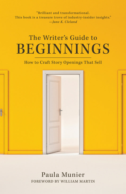 The Writer's Guide to Beginnings - How to Craft Story Openings That Sell
