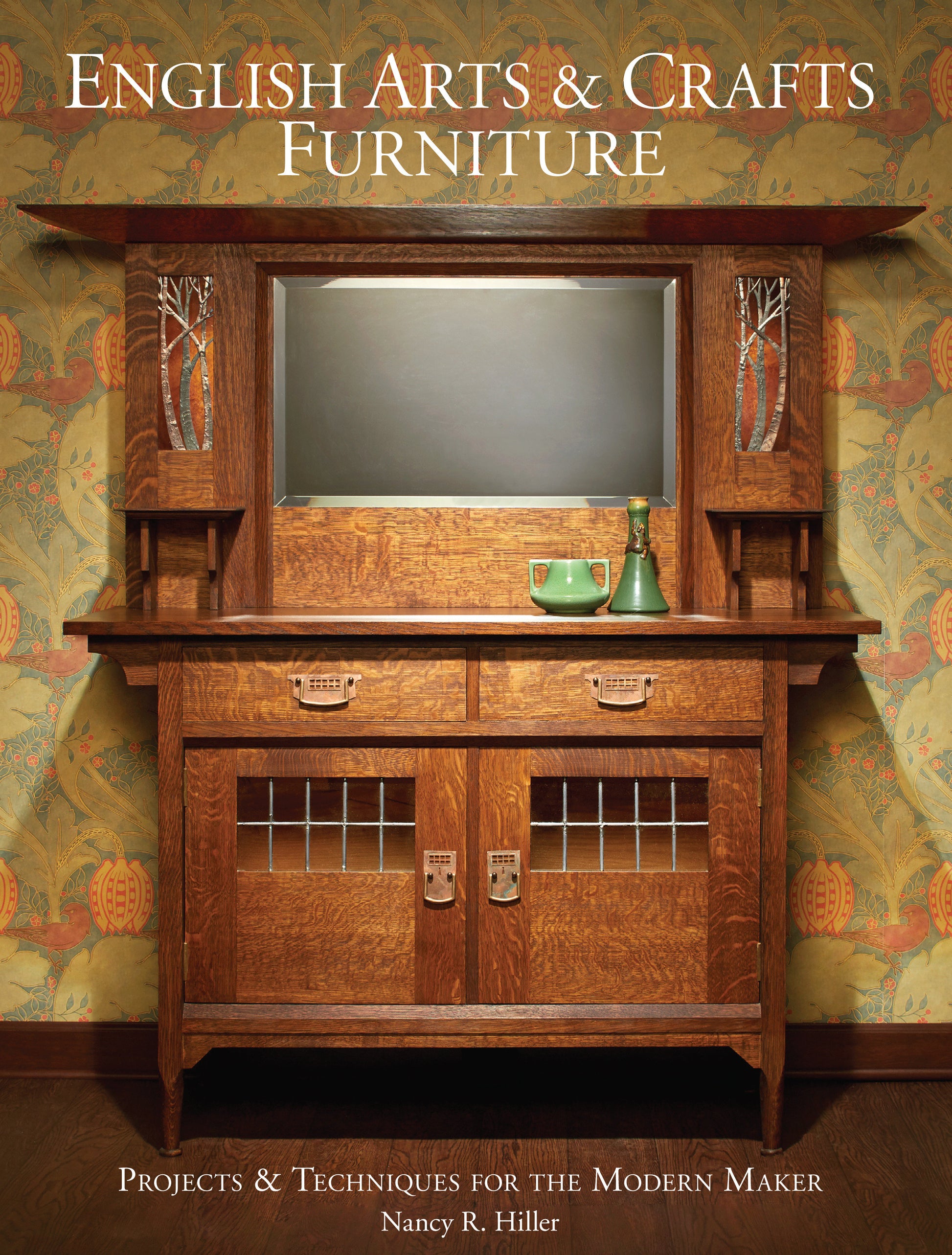 English Arts & Crafts Furniture - Projects & Techniques for the Modern Maker