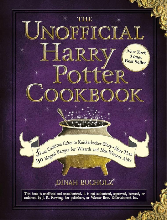 The Unofficial Harry Potter Cookbook: From Cauldron Cakes to Knickerbocker Glory--More Than 150 Magical Recipes for Wizards and Non-Wizards Alike (Unofficial Cookbook Gift Series) by Dinah Bucholz