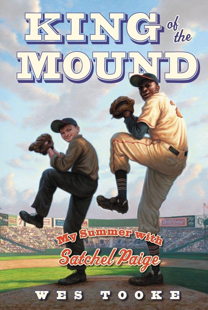 King of the Mound: My Summer with Satchel Paige by Wes Tooke